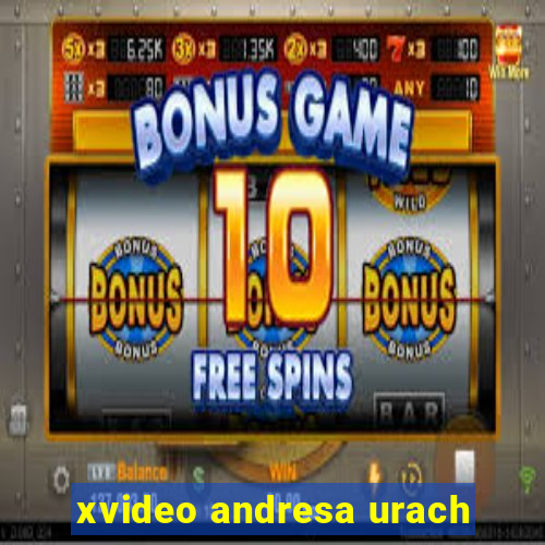 xvideo andresa urach